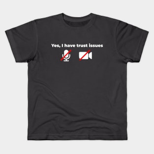 Yes I have trust issues Kids T-Shirt